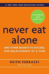 Kartonierter Einband Never Eat Alone von Keith Ferrazzi, Tahl Raz