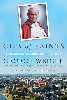 E-Book (epub) City of Saints von George Weigel, Carrie Gress, Stephen Weigel