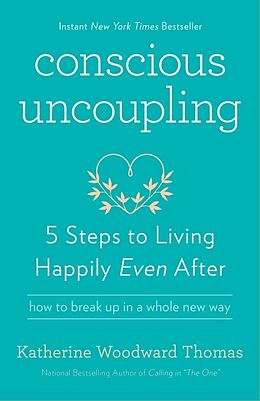 Couverture cartonnée Conscious Uncoupling: 5 Steps to Living Happily Even After de Katherine Woodward Thomas