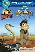 E-Book (epub) Wild Reptiles: Snakes, Crocodiles, Lizards, and Turtles (Wild Kratts) von Chris Kratt, Martin Kratt