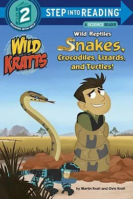 E-Book (epub) Wild Reptiles: Snakes, Crocodiles, Lizards, and Turtles (Wild Kratts) von Chris Kratt, Martin Kratt