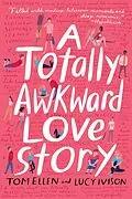 E-Book (epub) A Totally Awkward Love Story von Tom Ellen, Lucy Ivison