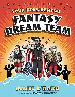 E-Book (epub) Your Presidential Fantasy Dream Team von Daniel O'Brien