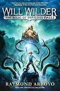 E-Book (epub) Will Wilder #1: The Relic of Perilous Falls von Raymond Arroyo