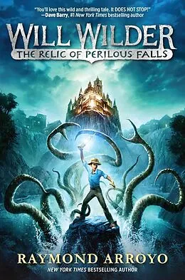 E-Book (epub) Will Wilder #1: The Relic of Perilous Falls von Raymond Arroyo