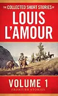 E-Book (epub) The Collected Short Stories of Louis L'Amour, Volume 1 von Louis L'Amour