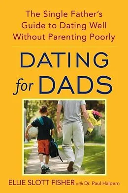 E-Book (epub) Dating for Dads von Ellie Slott Fisher, Paul D. Halpern