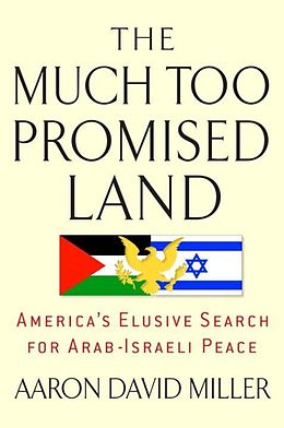 E-Book (epub) The Much Too Promised Land von Aaron David Miller