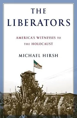 E-Book (epub) The Liberators von Michael Hirsh