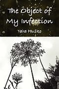 Kartonierter Einband The Object of My Infection von Tara Hulko