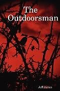 Kartonierter Einband The Outdoorsman von Jeff James