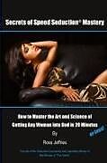 Kartonierter Einband Secrets of Speed Seduction Mastery von Ross Jeffries