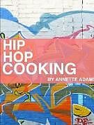 Couverture cartonnée Hip Hop Cooking de Annette Adams