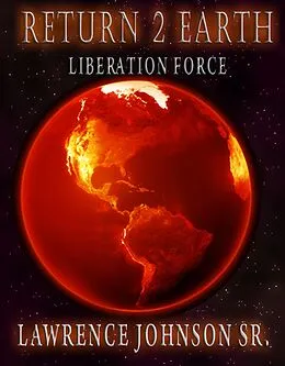 E-Book (epub) Return 2 Earth: Liberation Force von Lawrence Johnson Sr.