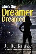 E-Book (epub) When the Dreamer Dreamed von J. R. Kruze