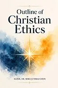 E-Book (epub) OUTLINE OF CHRISTIAN ETHICS von Mike Junmai Chen