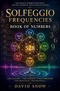 E-Book (epub) Solfeggio Frequencies: Book Of Numbers von David Snow
