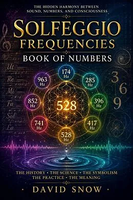 E-Book (epub) Solfeggio Frequencies: Book Of Numbers von David Snow