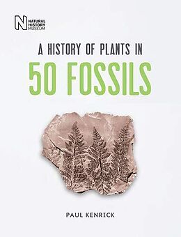 Fester Einband A History of Plants in 50 Fossils von PAUL KENRICK