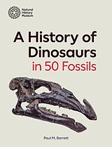 Fester Einband A History of Dinosaurs in 50 Fossils von Paul M. Barrett