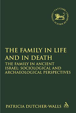 E-Book (pdf) The Family in Life and in Death: The Family in Ancient Israel von 
