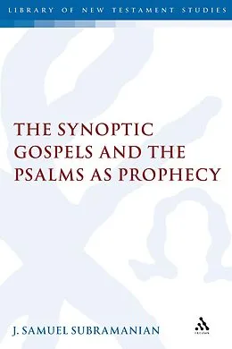 E-Book (pdf) The Synoptic Gospels and the Psalms as Prophecy von J. Samuel Subramanian