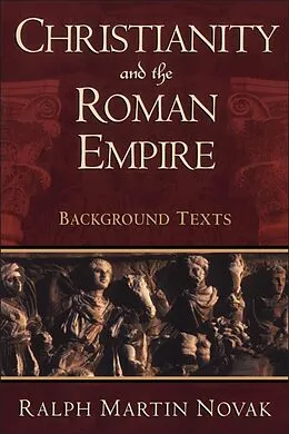E-Book (pdf) Christianity and the Roman Empire von Ralph Martin Novak