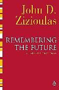 Broché Remembering the Future de John Zizioulas