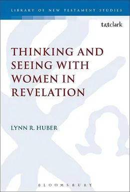 E-Book (pdf) Thinking and Seeing with Women in Revelation von Lynn R. Huber