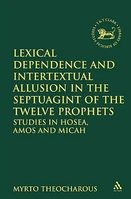 E-Book (pdf) Lexical Dependence and Intertextual Allusion in the Septuagint of the Twelve Prophets von Myrto Theocharous