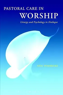 E-Book (pdf) Pastoral Care in Worship von Neil Pembroke