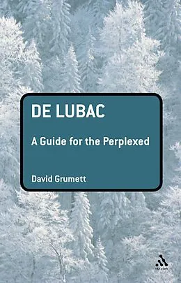 E-Book (pdf) De Lubac: A Guide for the Perplexed von David Grumett