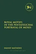 E-Book (pdf) Royal Motifs in the Pentateuchal Portrayal of Moses von Danny Mathews