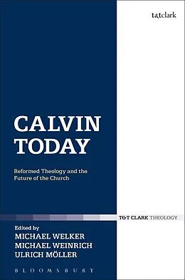 E-Book (epub) Calvin Today von Michael Welker, Michael Weinrich, Ulrich Moller