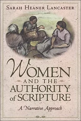 E-Book (pdf) Women and the Authority of Scripture von Sarah Heaner Lancaster