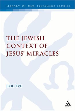 E-Book (pdf) The Jewish Context of Jesus' Miracles von Eric Eve