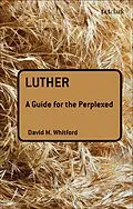 E-Book (epub) Luther: A Guide for the Perplexed von David M Whitford