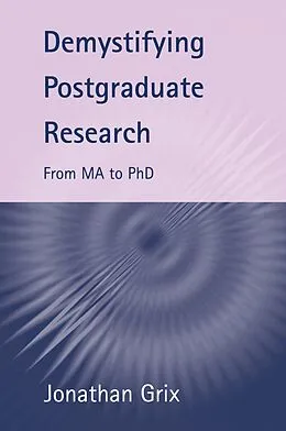 E-Book (pdf) Demystifying Postgraduate Research von Jonathan Grix