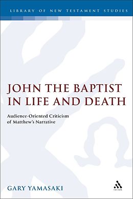 E-Book (pdf) John the Baptist in Life and Death von Gary Yamasaki