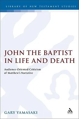 E-Book (pdf) John the Baptist in Life and Death von Gary Yamasaki