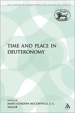 E-Book (pdf) Time and Place in Deuteronomy von James Gordon McConville, J. G. Millar