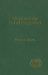 eBook (pdf) Elisha and the End of Prophetism de Wesley J. Bergen