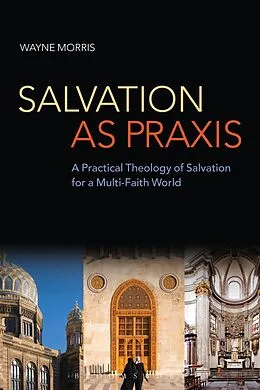 E-Book (pdf) Salvation as Praxis von Wayne Morris
