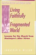 E-Book (pdf) Living Faithfully in a Fragmented World von Jonathan R. Wilson