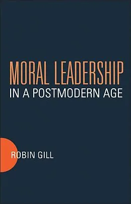 E-Book (pdf) Moral Leadership in a Postmodern Age von Robin Gill