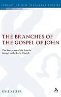 E-Book (pdf) The Branches of the Gospel of John von Kyle Keefer