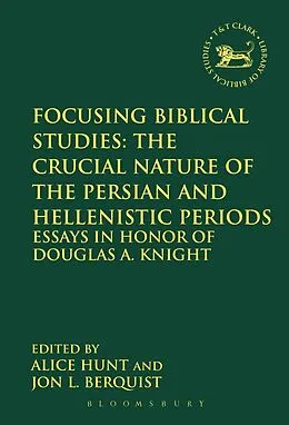 E-Book (pdf) Focusing Biblical Studies: The Crucial Nature of the Persian and Hellenistic Periods von 