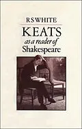 E-Book (pdf) Keats as a Reader of Shakespeare von R. S. White
