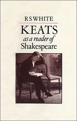 E-Book (pdf) Keats as a Reader of Shakespeare von R. S. White