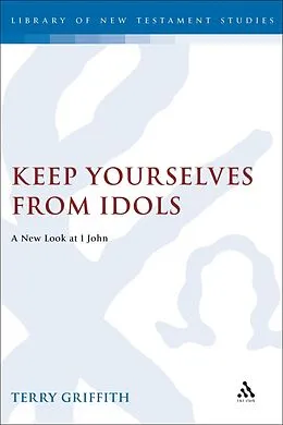 E-Book (pdf) Keep Yourselves From Idols von Terry Griffith
